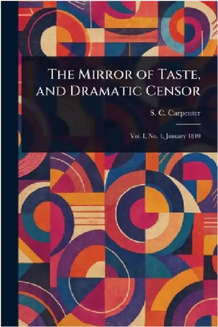 The Mirror of Taste, and Dramatic Censor by S. C. (Stephen Cullen) Carpenter