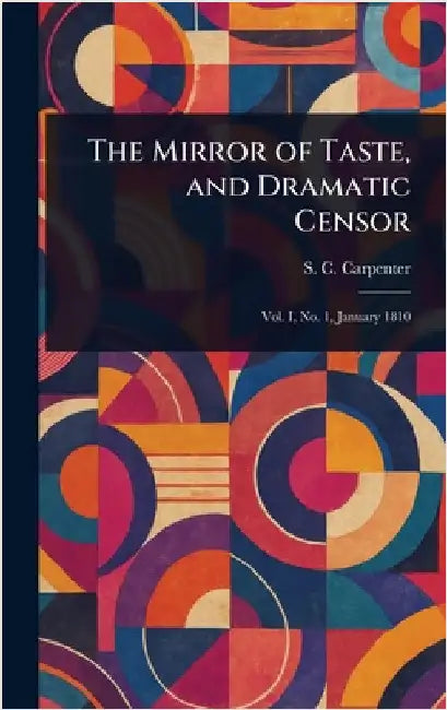 The Mirror of Taste, and Dramatic Censor by S. C. (Stephen Cullen) Carpenter