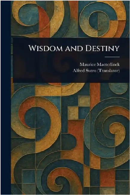 Wisdom and Destiny by Maurice Maeterlinck