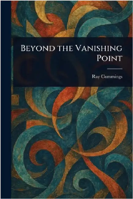 Beyond the Vanishing Point by Ray Cummings