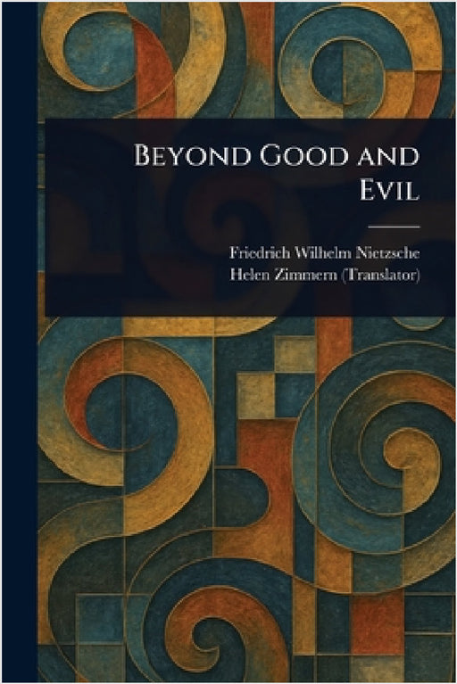 Beyond Good and Evil by Friedrich Wilhelm Nietzsche, Helen Zimmern