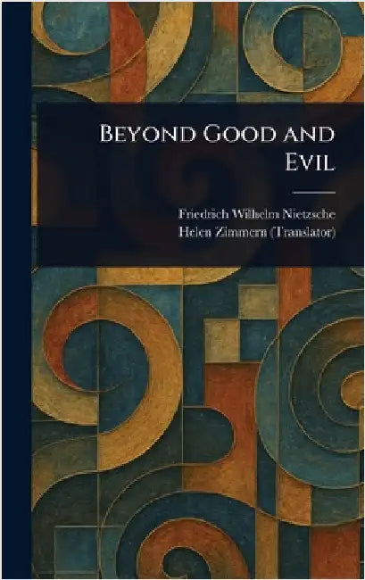 Beyond Good and Evil by Friedrich Wilhelm Nietzsche