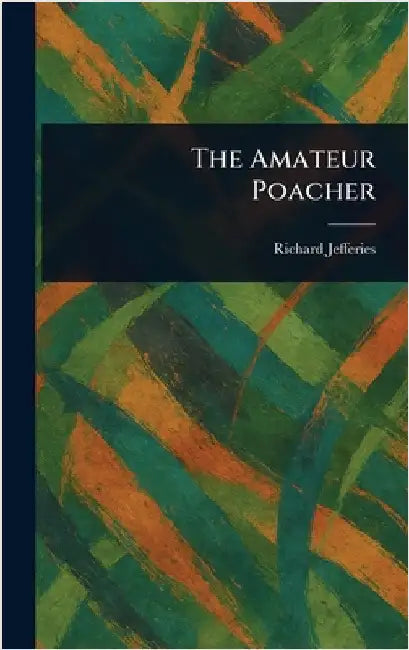 The Amateur Poacher by Richard Jefferies