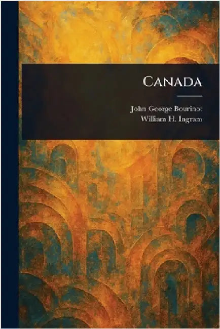 Canada by John George Bourinot