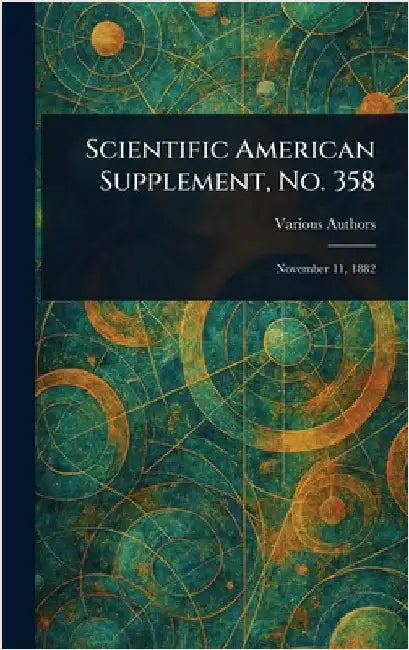 Scientific American Supplement, No. 358 by Various