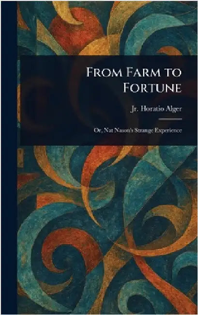 From Farm to Fortune by Jr. Alger Horatio