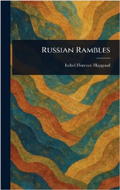Russian Rambles by Isabel Florence Hapgood