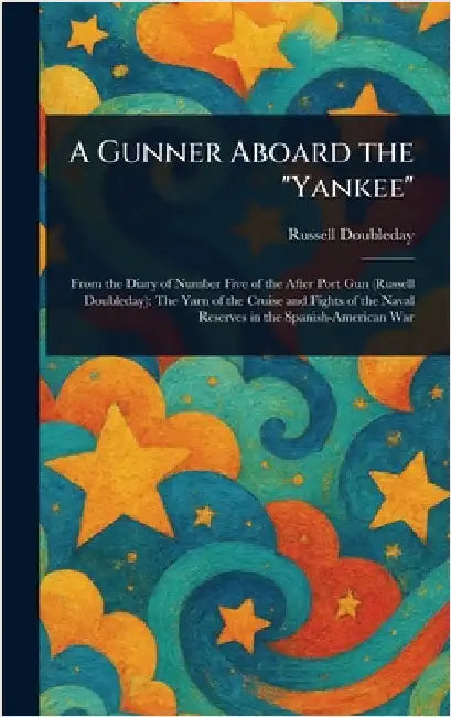 A Gunner Aboard the "Yankee" by Russell Doubleday