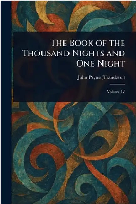 The Book of the Thousand Nights and One Night by John Payne