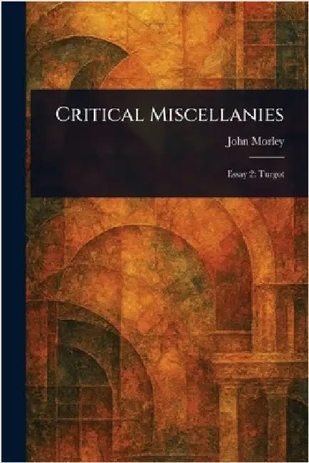 Critical Miscellanies by John Morley