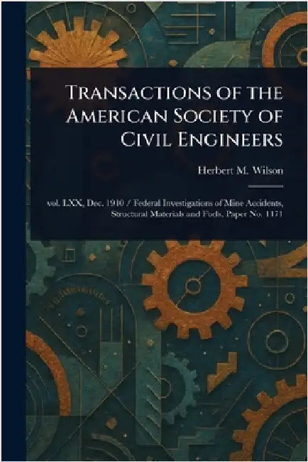 Transactions of the American Society of Civil Engineers by Herbert M. (Herbert Michael) Wilson