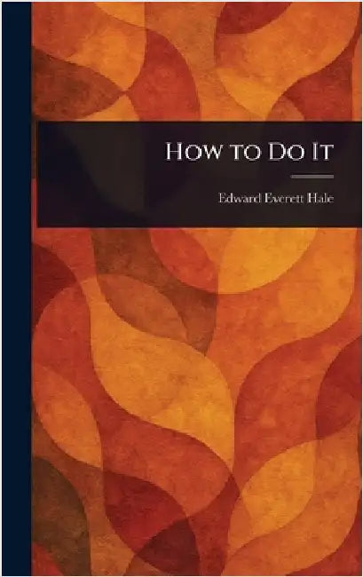 How to Do It by Edward Everett Hale