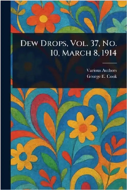 Dew Drops, Vol. 37, No. 10, March 8, 1914 by Various