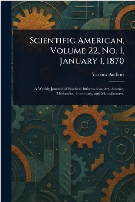 Scientific American, Volume 22, No. 1, January 1, 1870 by Various