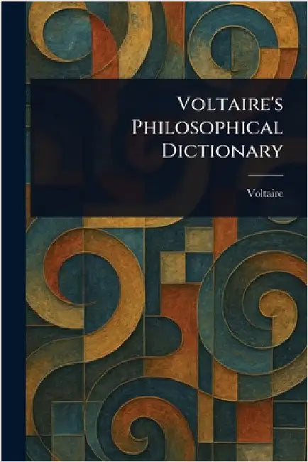 Voltaire's Philosophical Dictionary by Voltaire