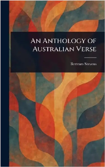 An Anthology of Australian Verse by Bertram Stevens