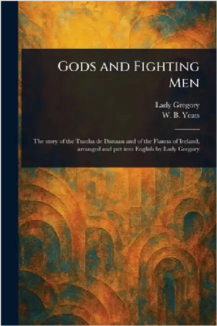 Gods and Fighting Men by Lady Gregory