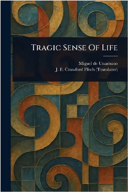 Tragic Sense Of Life by Miguel de Unamuno
