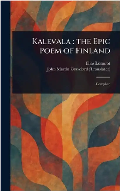 Kalevala: the Epic Poem of Finland by Elias Lönnrot