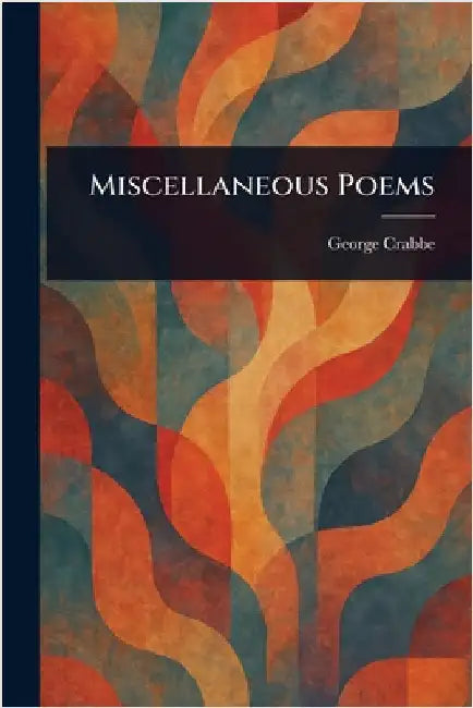 Miscellaneous Poems by George Crabbe