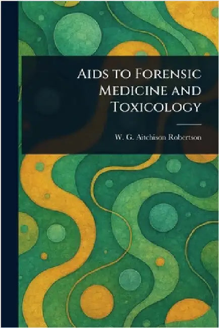 Aids to Forensic Medicine and Toxicology by W. G. Aitchison (William G. Robertson