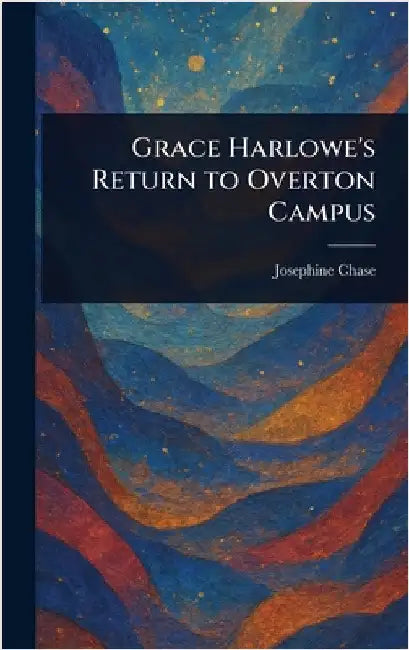 Grace Harlowe's Return to Overton Campus by Josephine Chase