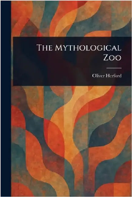 The Mythological Zoo by Oliver Herford