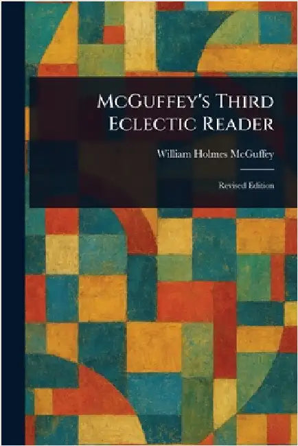 McGuffey's Third Eclectic Reader by William Holmes McGuffey