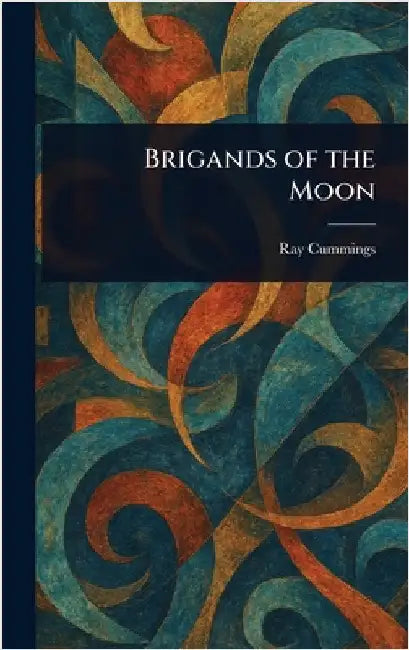 Brigands of the Moon by Ray Cummings
