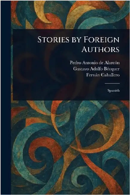 Stories by Foreign Authors by Pedro Antonio de Alarcón