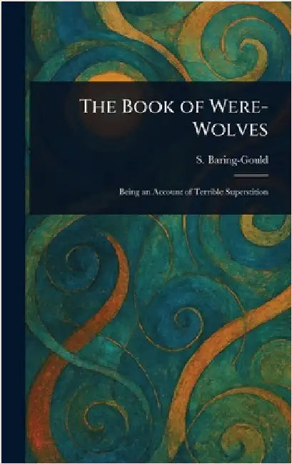 The Book of Were-Wolves by S. (Sabine) Baring-Gould