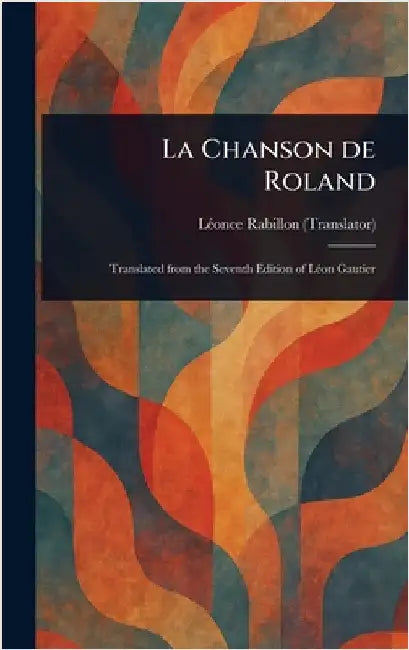 La Chanson De Roland by Léonce Rabillon