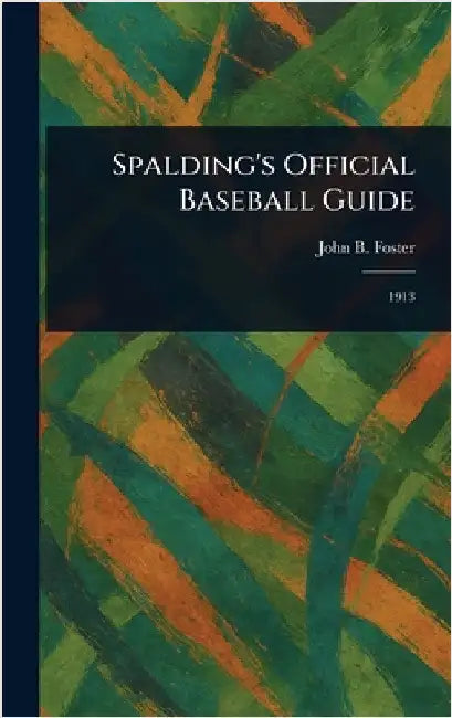 Spalding's Official Baseball Guide by John B. (John Buckingham) Foster