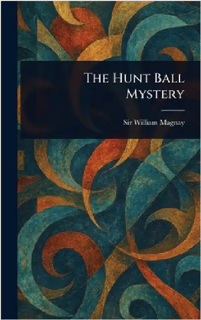 The Hunt Ball Mystery by William Magnay