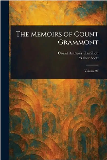 The Memoirs of Count Grammont by Anthony Count Hamilton