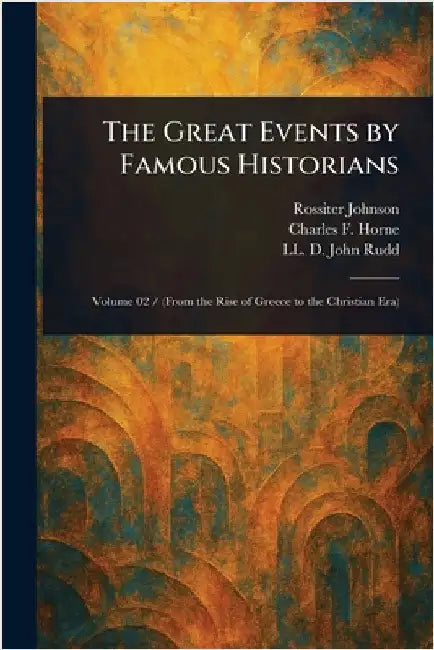The Great Events by Famous Historians by Rossiter Johnson