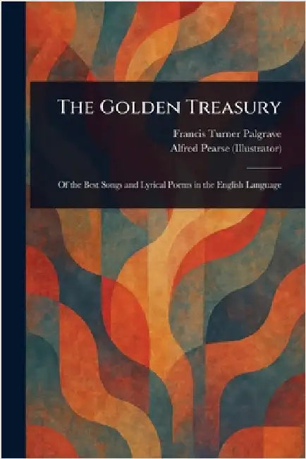 The Golden Treasury by Francis Turner Palgrave