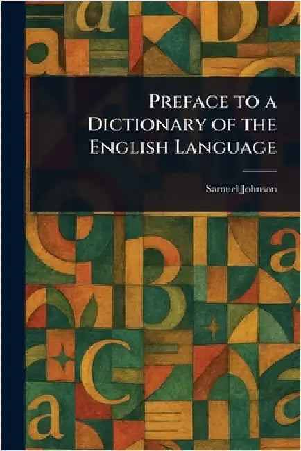 Preface to a Dictionary of the English Language by Samuel Johnson
