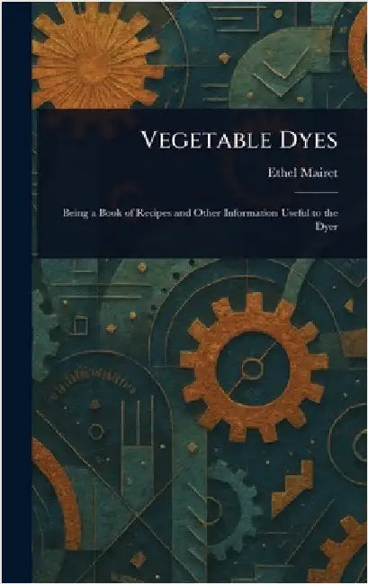 Vegetable Dyes by Ethel Mairet