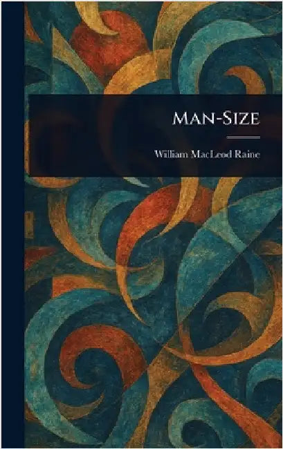 Man-Size by William MacLeod Raine