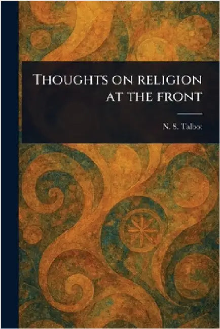 Thoughts on Religion at the Front by N. S. (Neville Stuart) Talbot