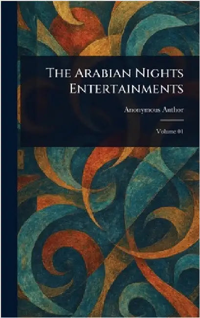 The Arabian Nights Entertainments by Anonymous