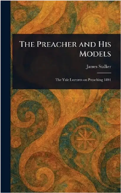 The Preacher and His Models by James Stalker