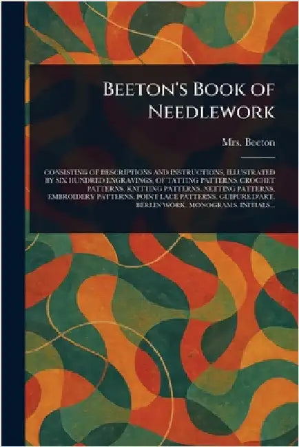 Beeton's Book of Needlework by (Isabella Mary) Beeton