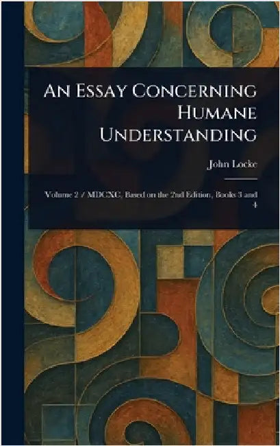 An Essay Concerning Humane Understanding by John Locke