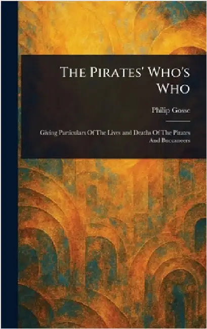 The Pirates' Who's Who by Philip Gosse
