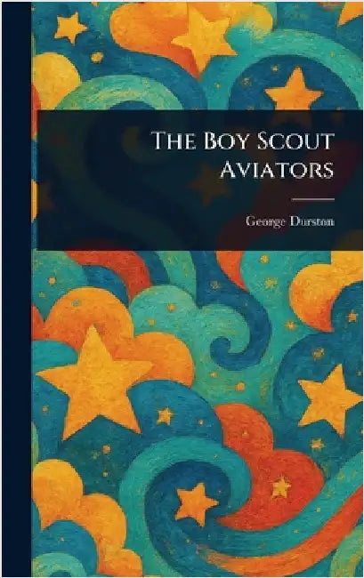 The Boy Scout Aviators by George Durston