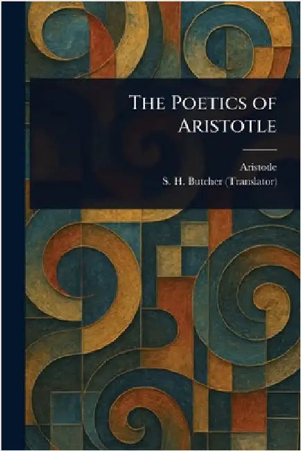 The Poetics of Aristotle by Aristotle