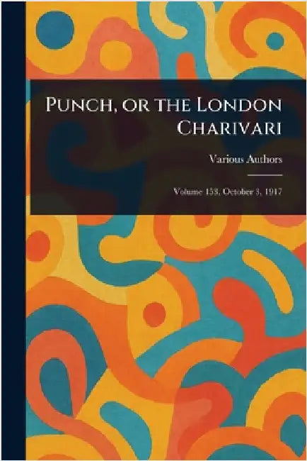 Punch, or the London Charivari by Various