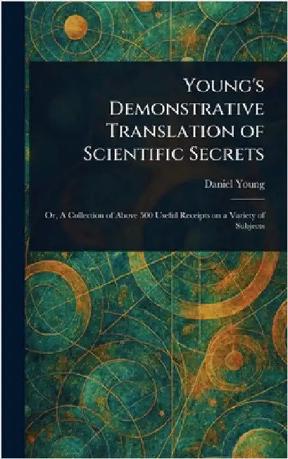 Young's Demonstrative Translation of Scientific Secrets by Daniel Young